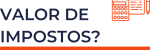 Simular valor de impostos?